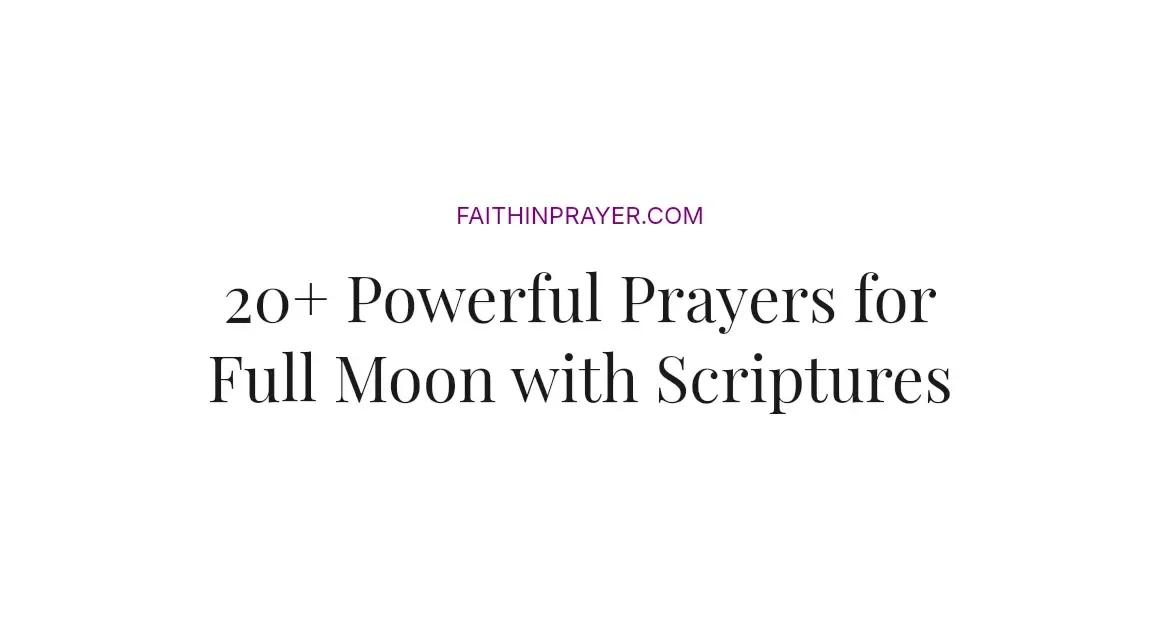 20+ Powerful Prayers for Full Moon with Scriptures