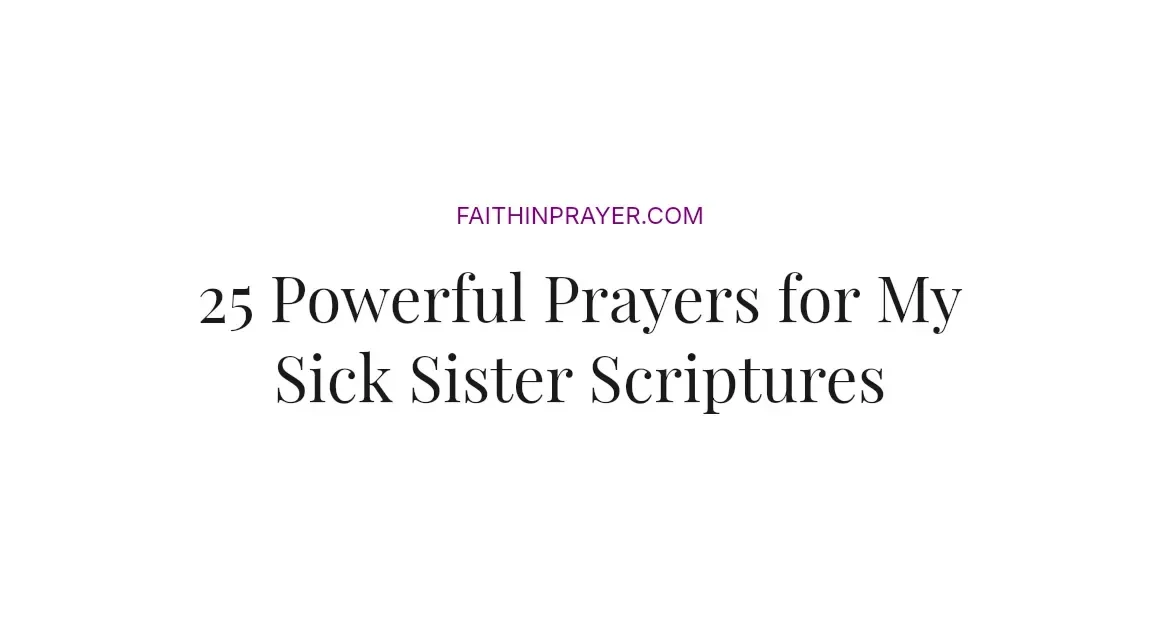 25 Powerful Prayers for My Sick Sister Scriptures