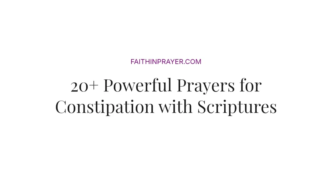 20+ Powerful Prayers for Constipation with Scriptures