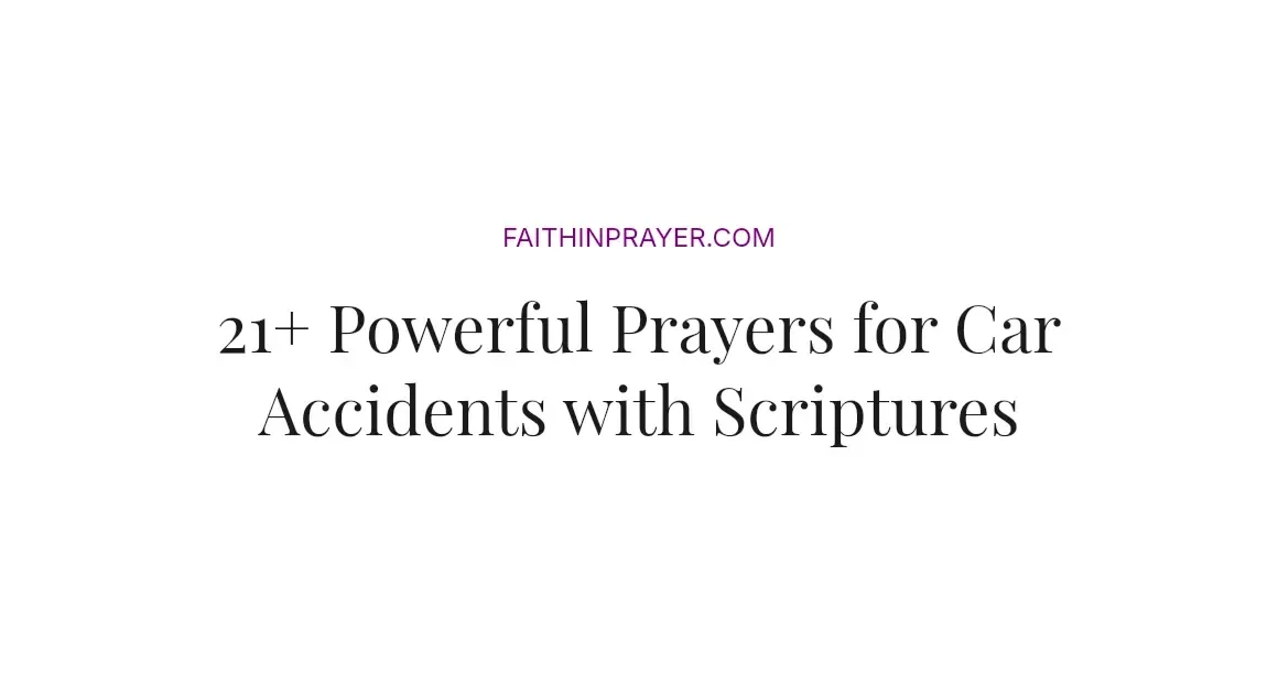 21+ Powerful Prayers for Car Accidents with Scriptures