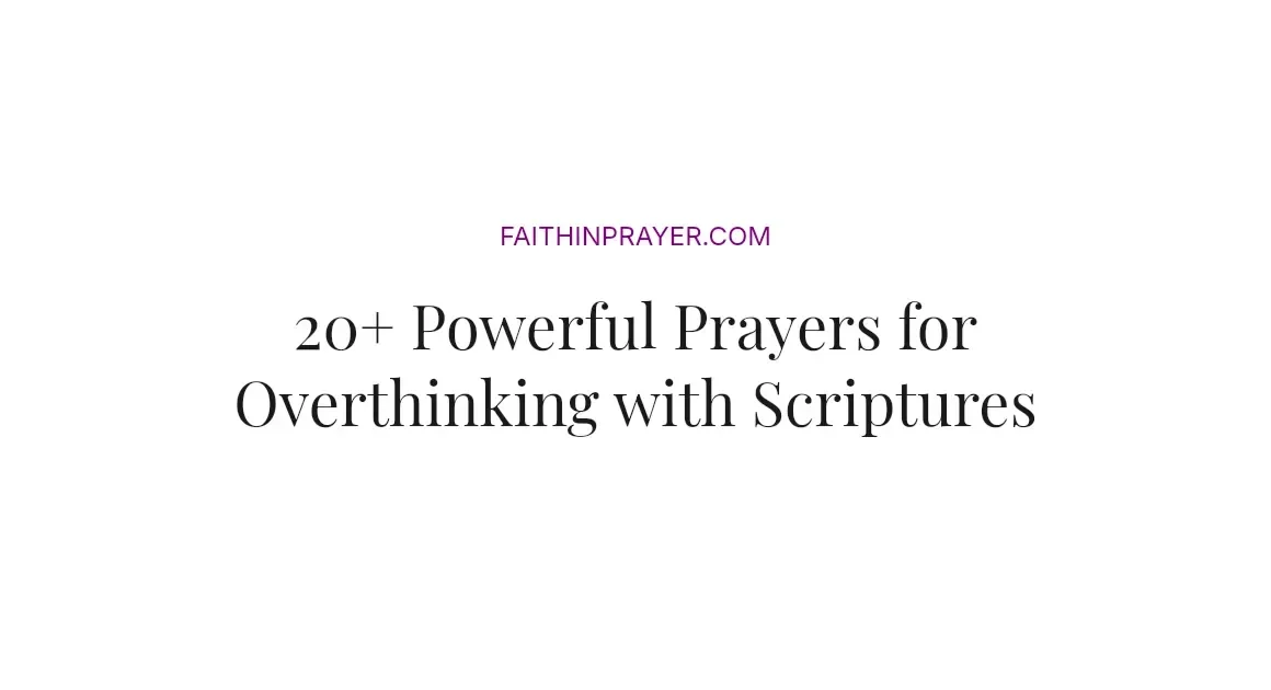 20+ Powerful Prayers for Overthinking with Scriptures