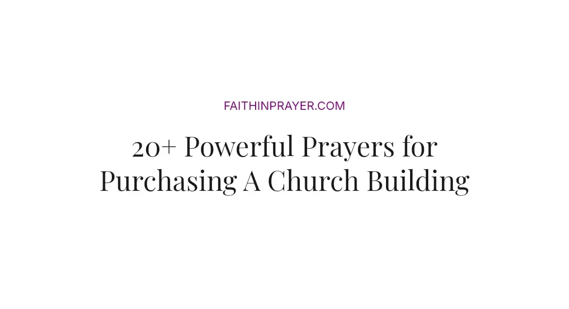20+ Powerful Prayers for Purchasing A Church Building