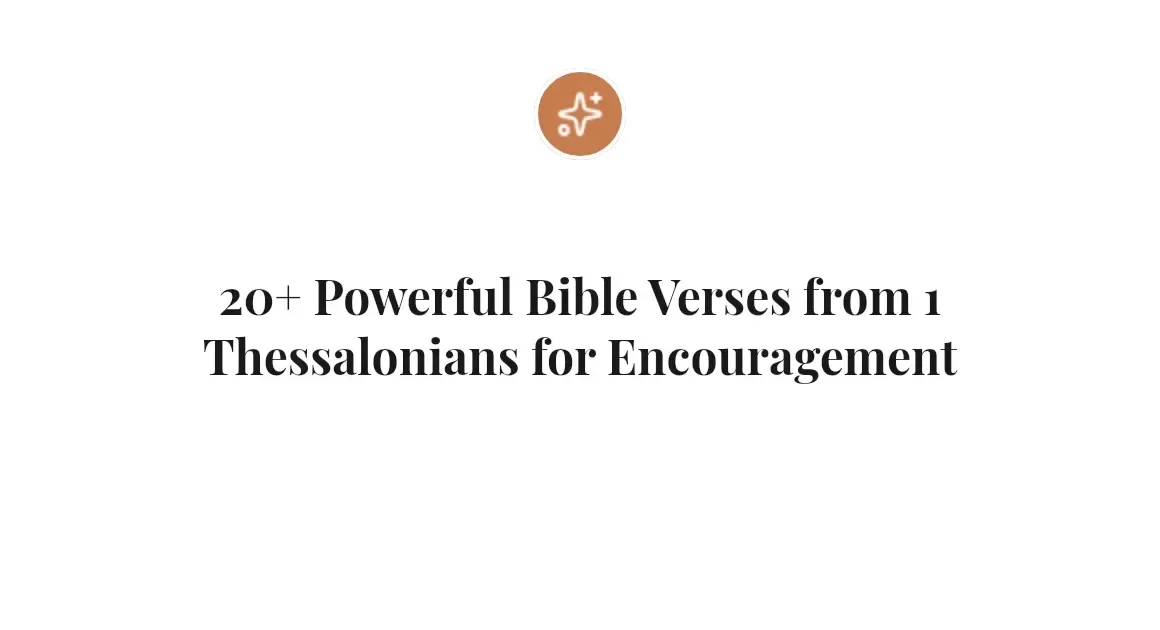 20+ Powerful Bible Verses from 1 Thessalonians for Encouragement