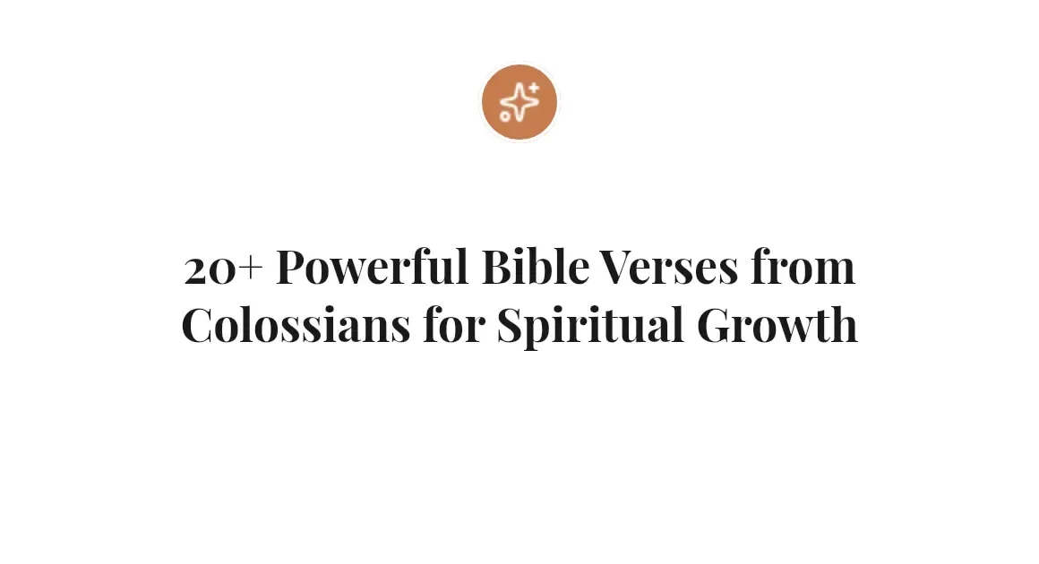 20+ Powerful Bible Verses from Colossians for Spiritual Growth