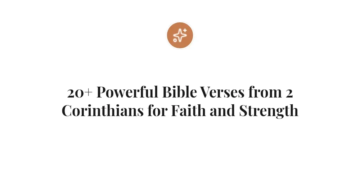 20+ Powerful Bible Verses from 2 Corinthians for Faith and Strength