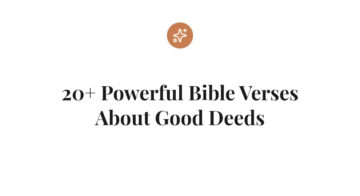 20+ Powerful Bible Verses About Good Deeds