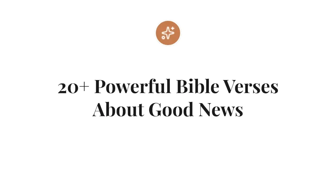 20+ Powerful Bible Verses About Good News