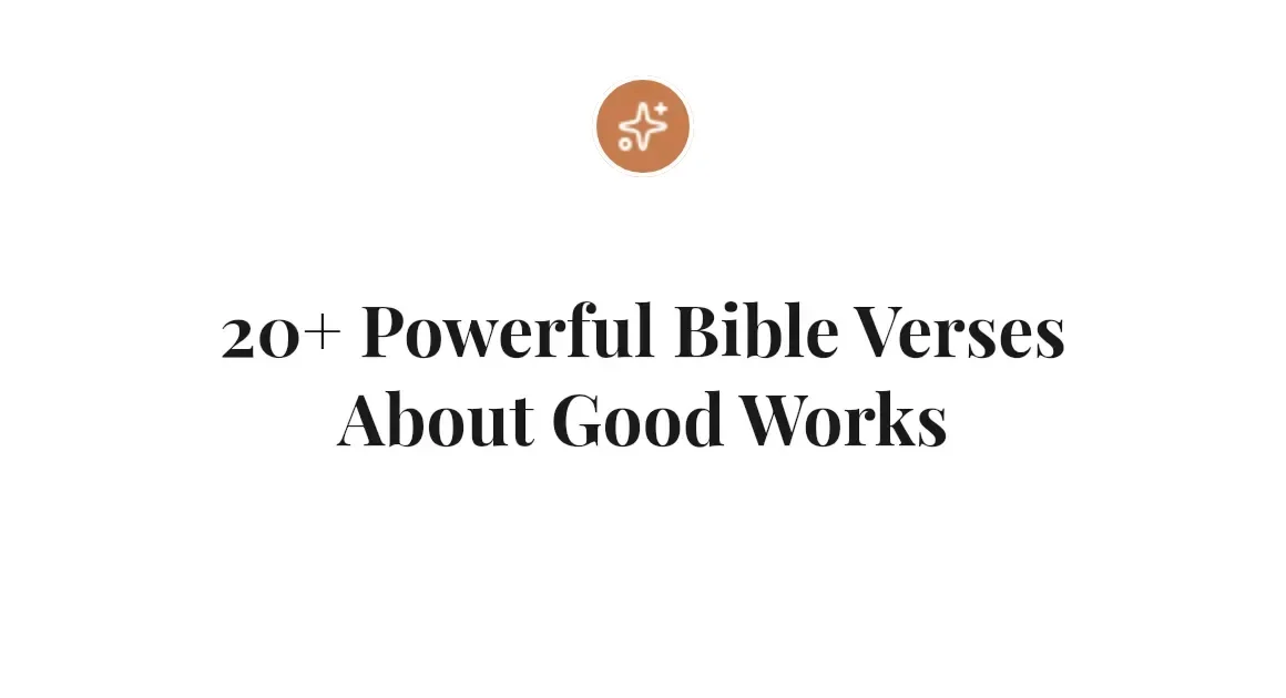 20+ Powerful Bible Verses About Good Works