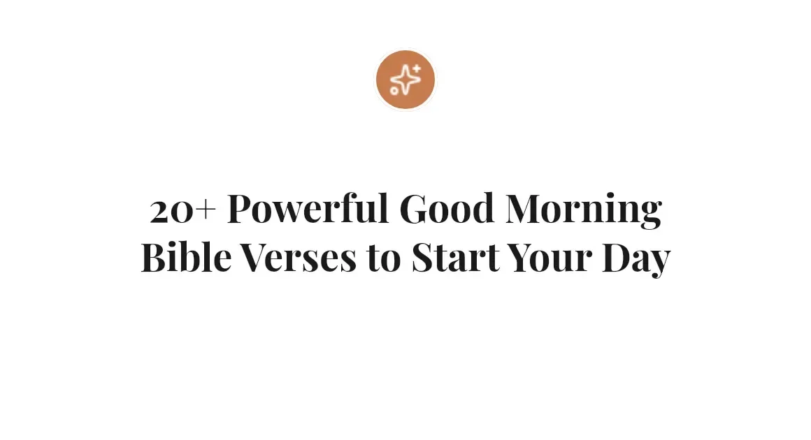 20+ Powerful Good Morning Bible Verses to Start Your Day