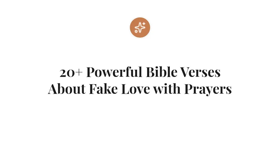 20+ Powerful Bible Verses About Fake Love with Prayers