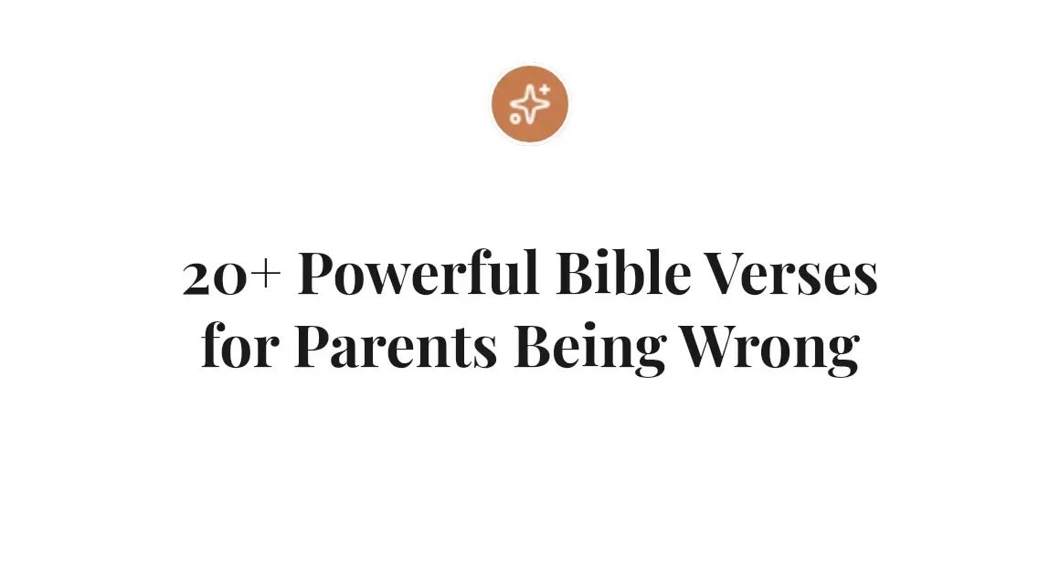 20+ Powerful Bible Verses for Parents Being Wrong