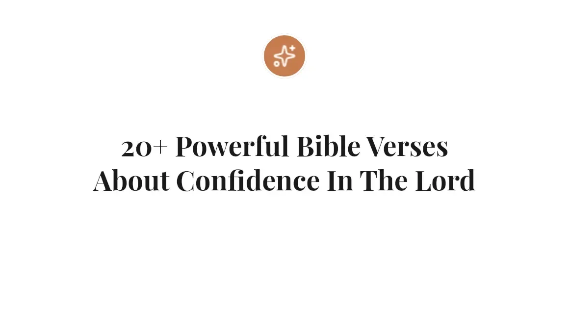 20+ Powerful Bible Verses About Confidence In The Lord