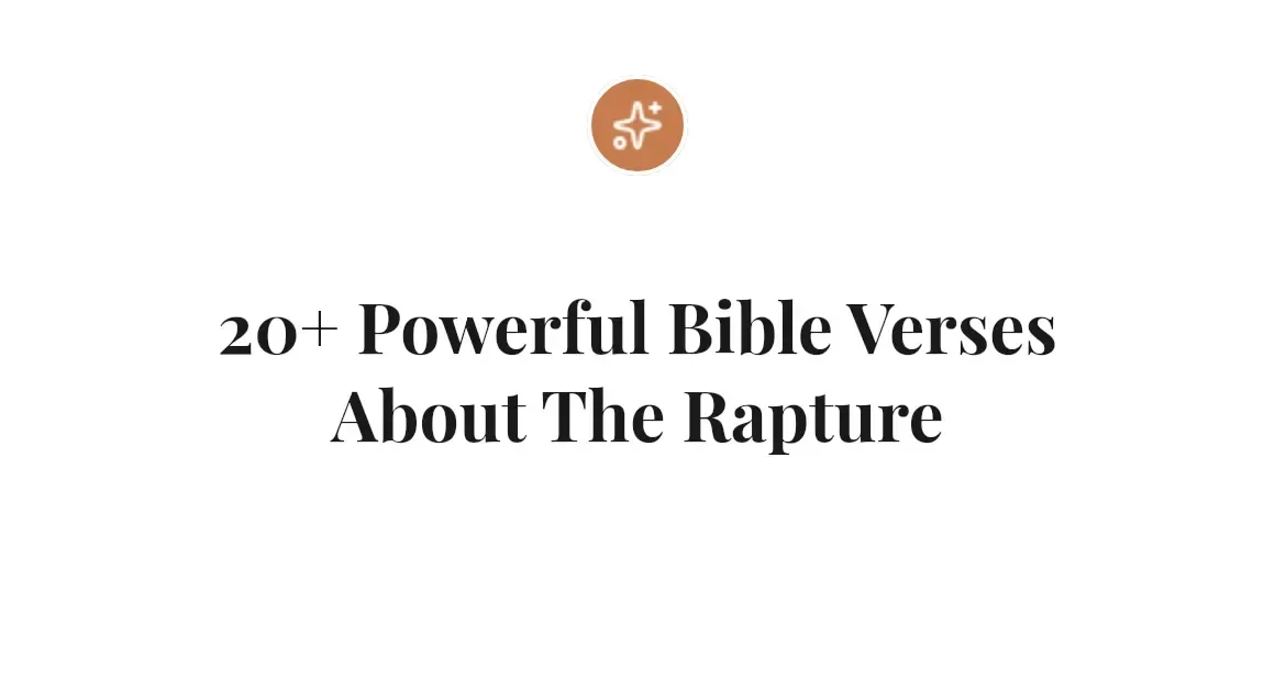 20+ Powerful Bible Verses About The Rapture