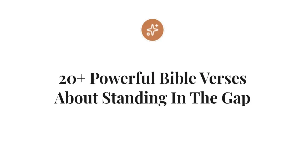 20+ Powerful Bible Verses About Standing In The Gap