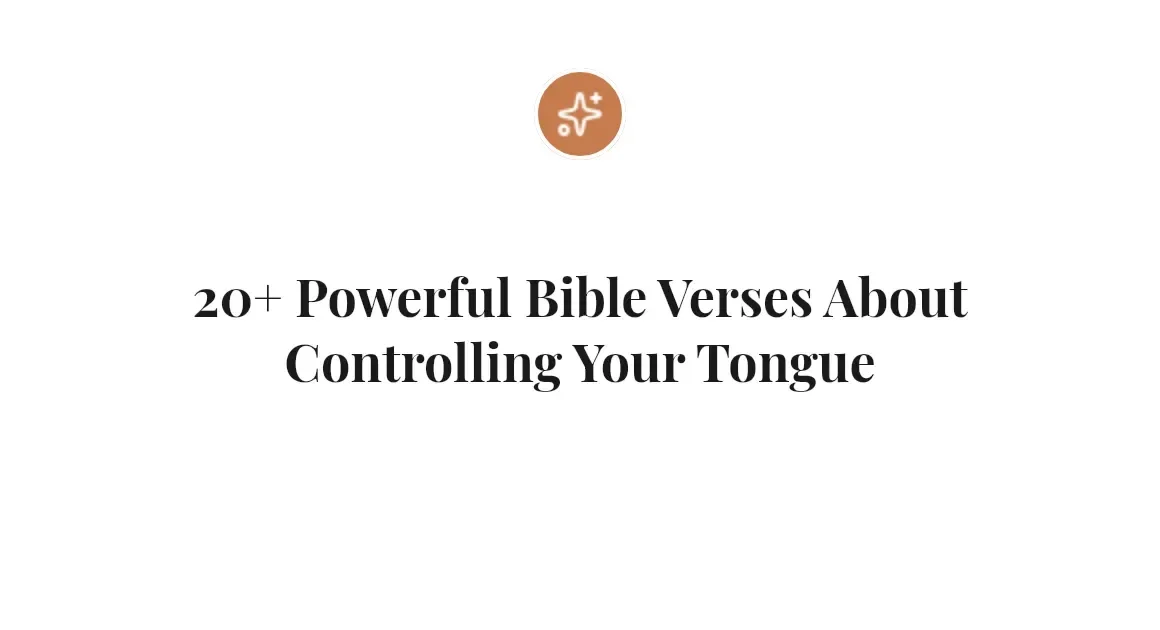 20+ Powerful Bible Verses About Controlling Your Tongue