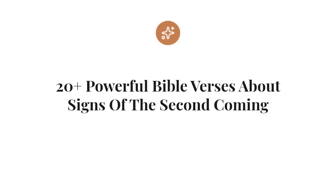 20+ Powerful Bible Verses About Signs Of The Second Coming