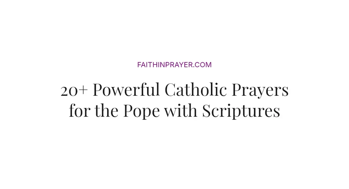 20+ Powerful Catholic Prayers for the Pope with Scriptures