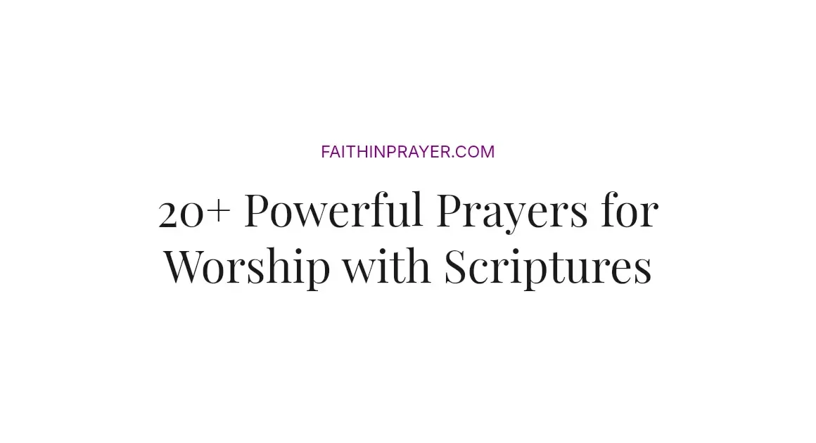 20+ Powerful Prayers for Worship with Scriptures