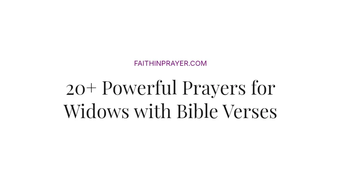 20+ Powerful Prayers for Widows with Bible Verses