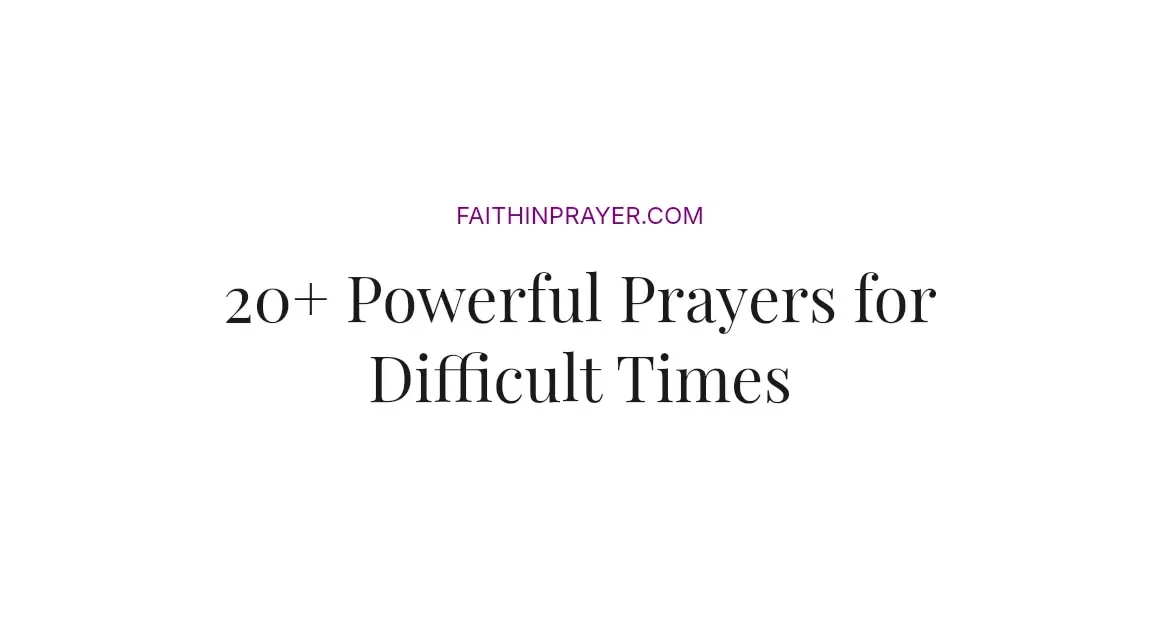 20+ Powerful Prayers for Difficult Times