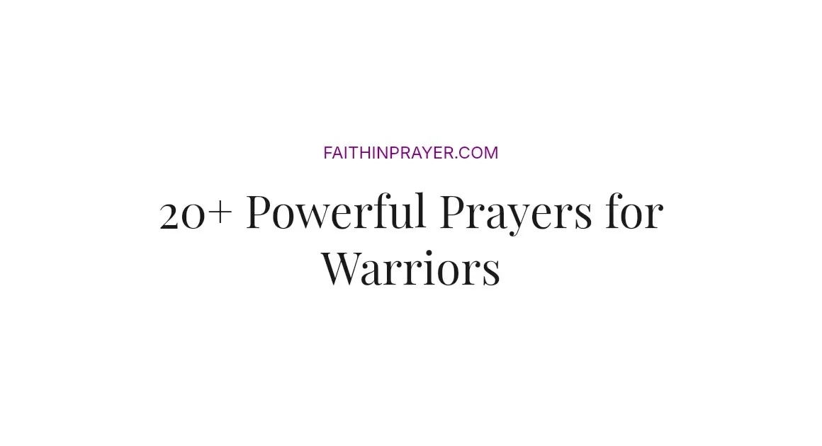 20+ Powerful Prayers for Warriors