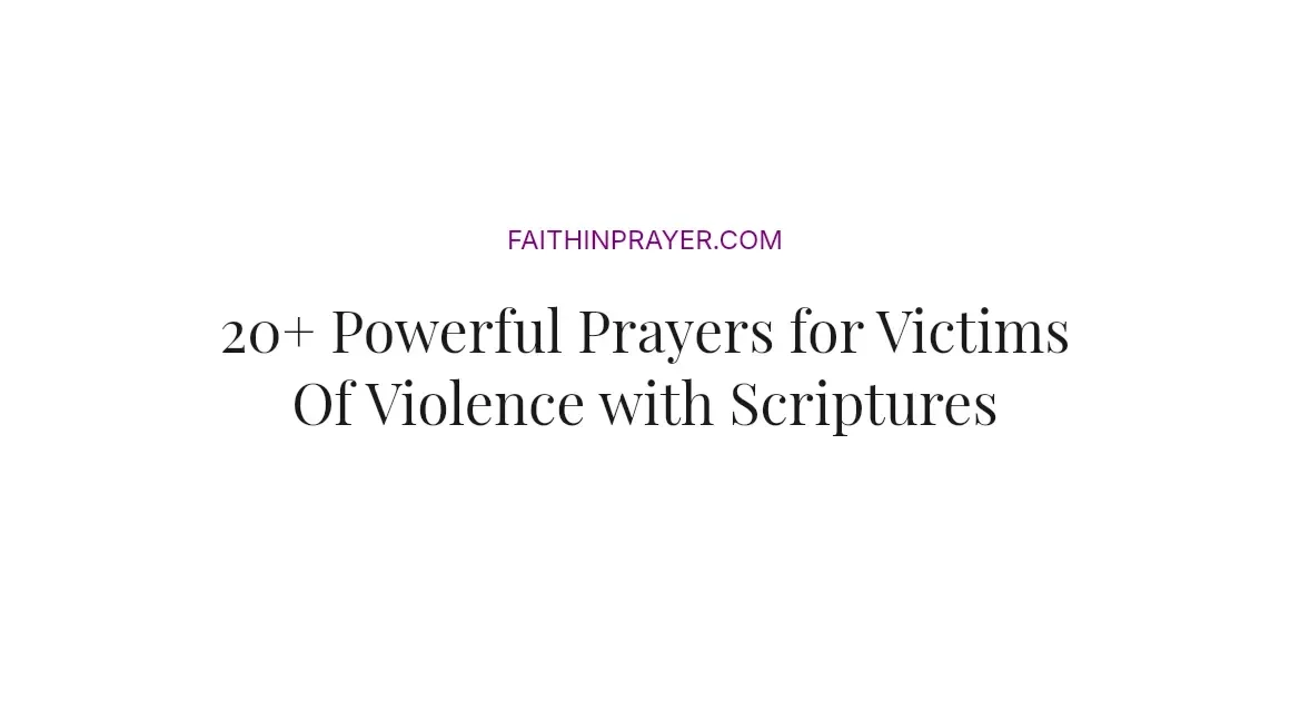 20+ Powerful Prayers for Victims Of Violence with Scriptures