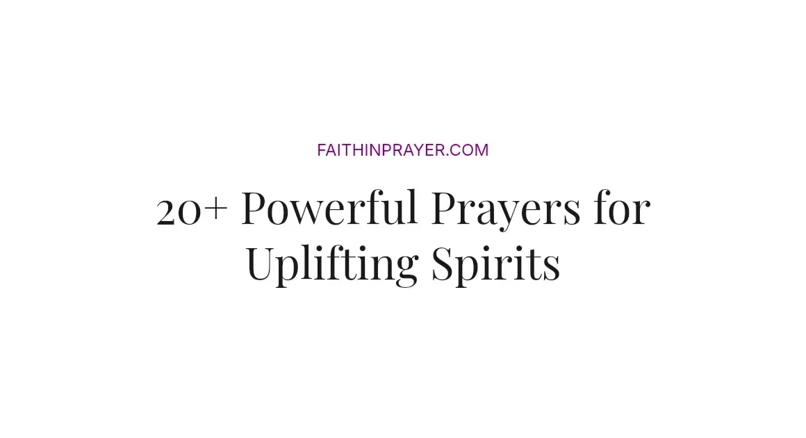 20+ Powerful Prayers for Uplifting Spirits