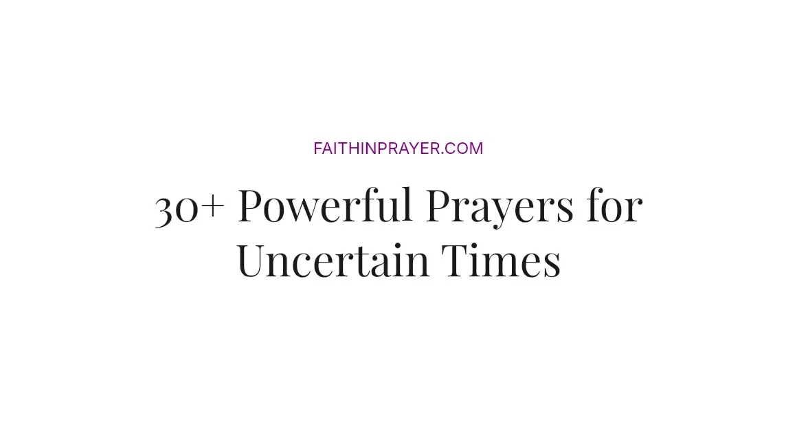30+ Powerful Prayers for Uncertain Times