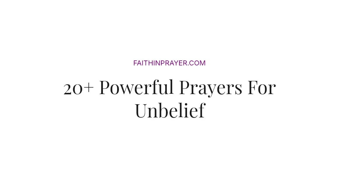 20+ Powerful Prayers For Unbelief