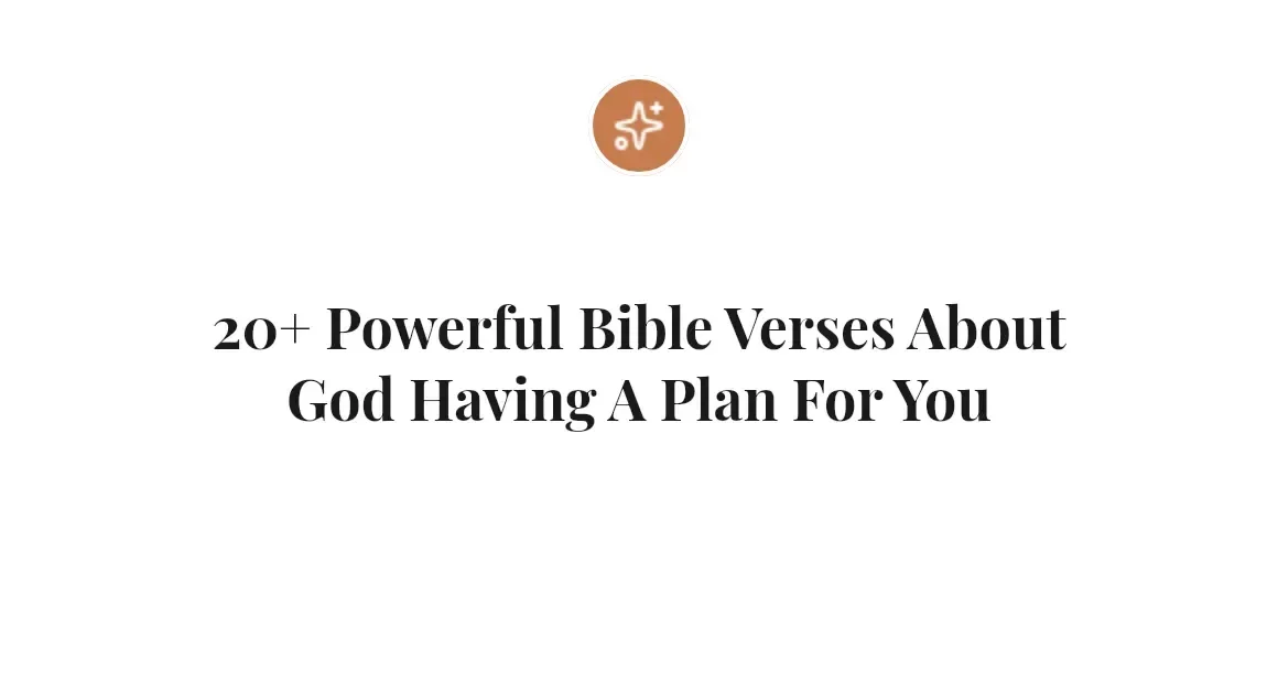 20+ Powerful Bible Verses About God Having A Plan For You
