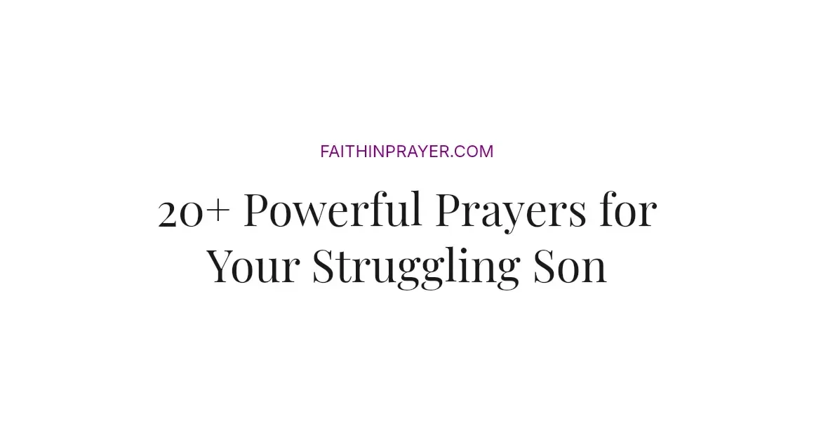 20+ Powerful Prayers for Your Struggling Son