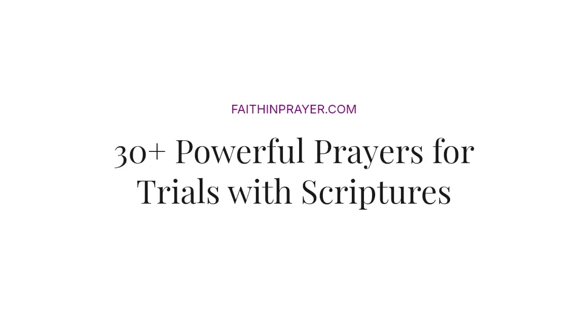 30+ Powerful Prayers for Trials with Scriptures