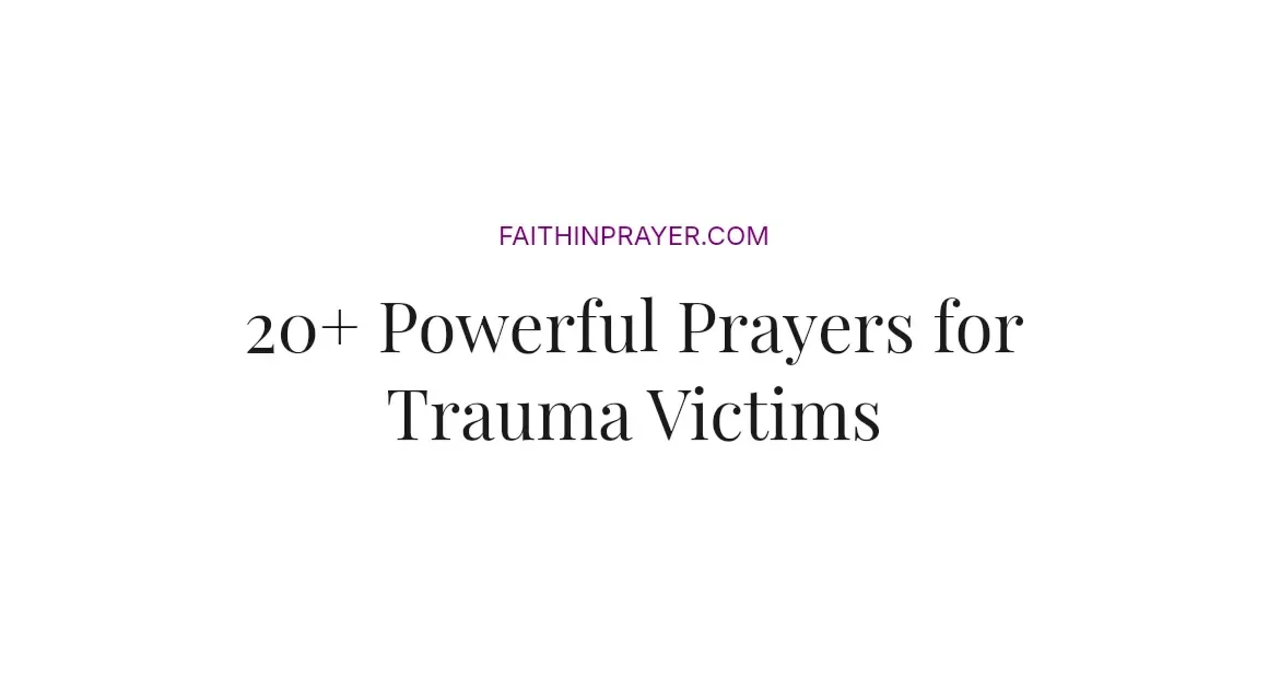 20+ Powerful Prayers for Trauma Victims