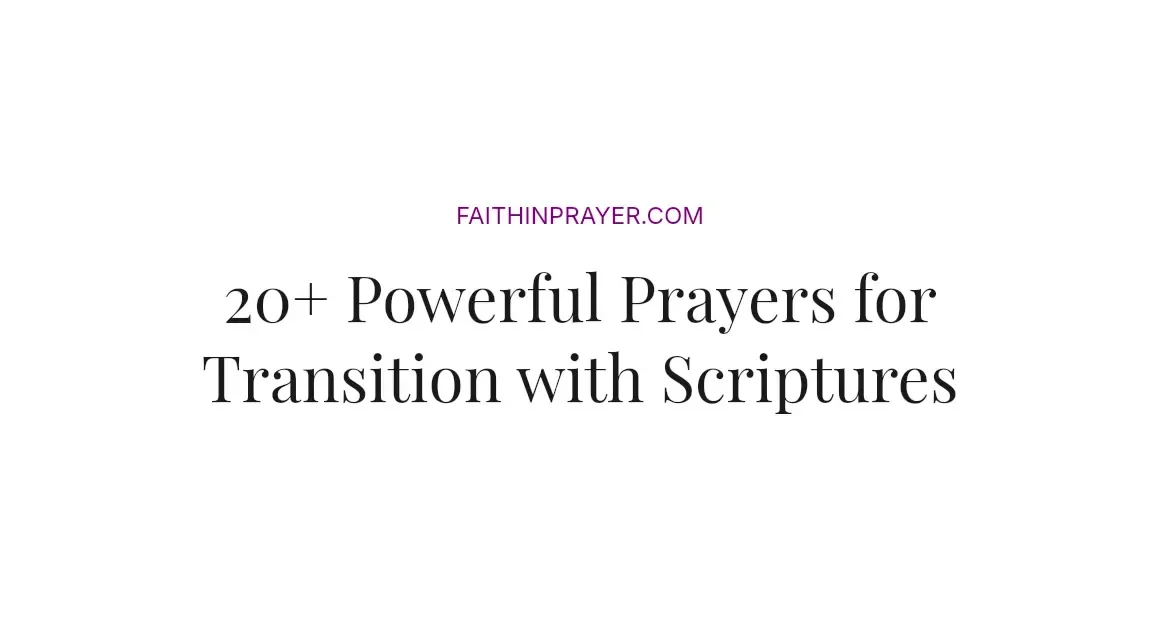20+ Powerful Prayers for Transition with Scriptures