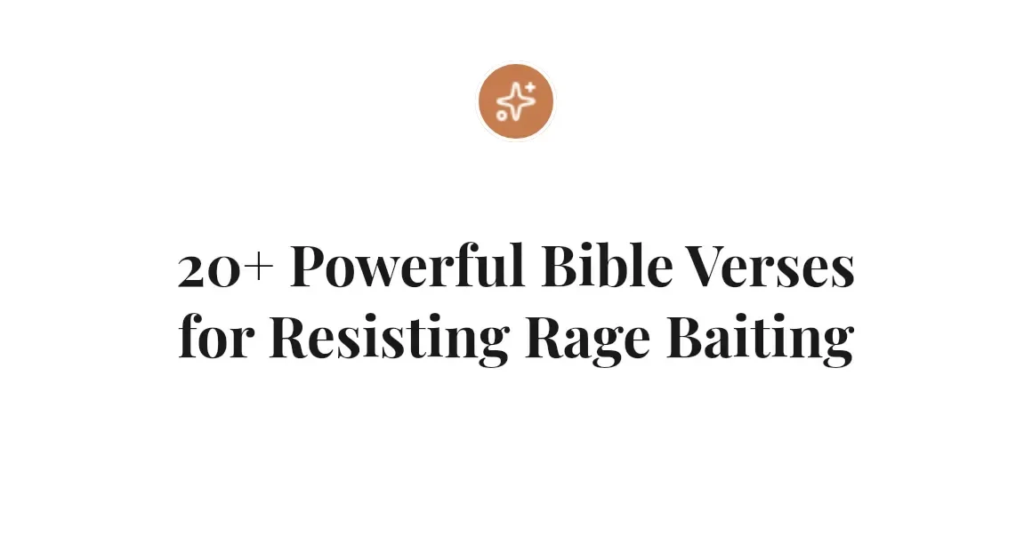 20+ Powerful Bible Verses for Resisting Rage Baiting