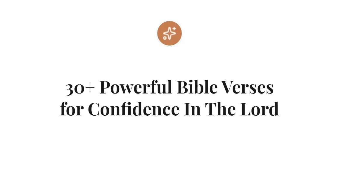 30+ Powerful Bible Verses for Confidence In The Lord