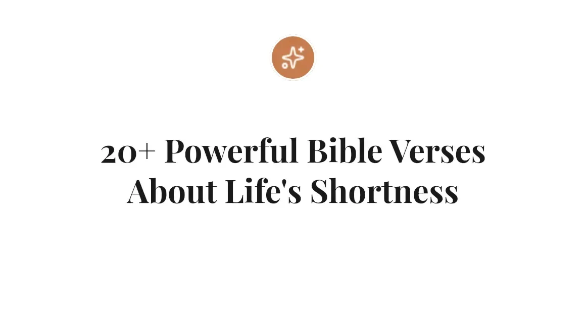 20+ Powerful Bible Verses About Life's Shortness