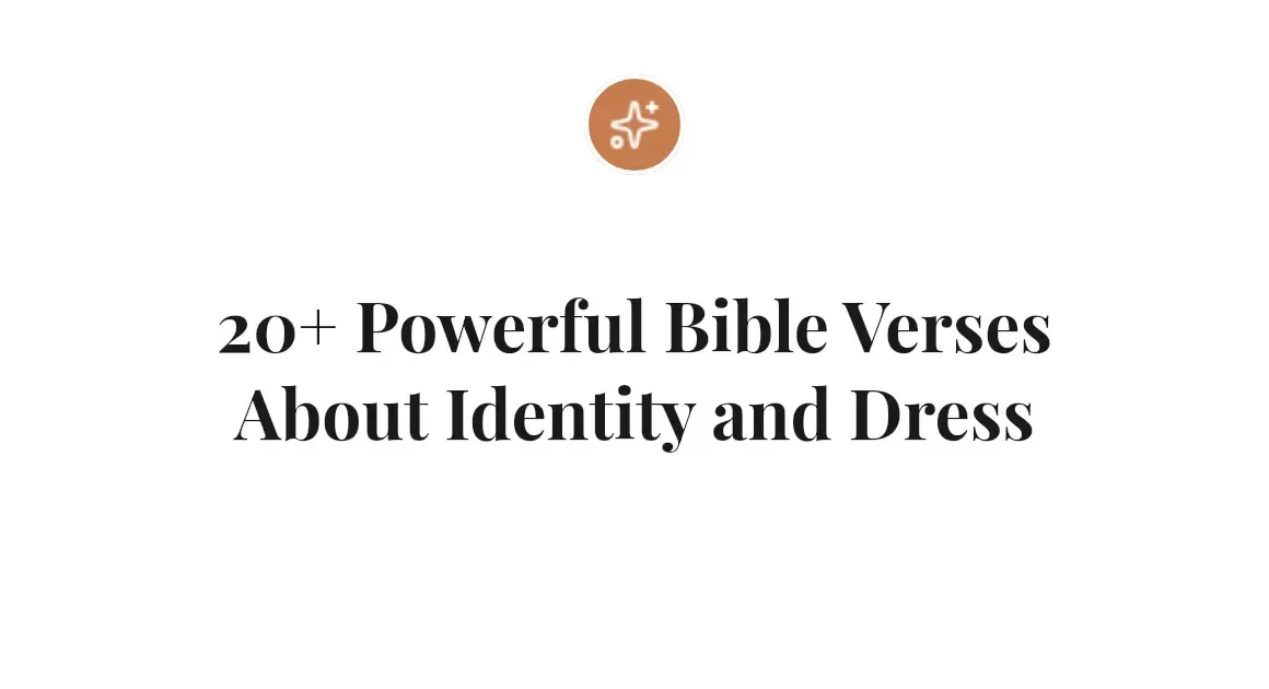 20+ Powerful Bible Verses About Identity and Dress