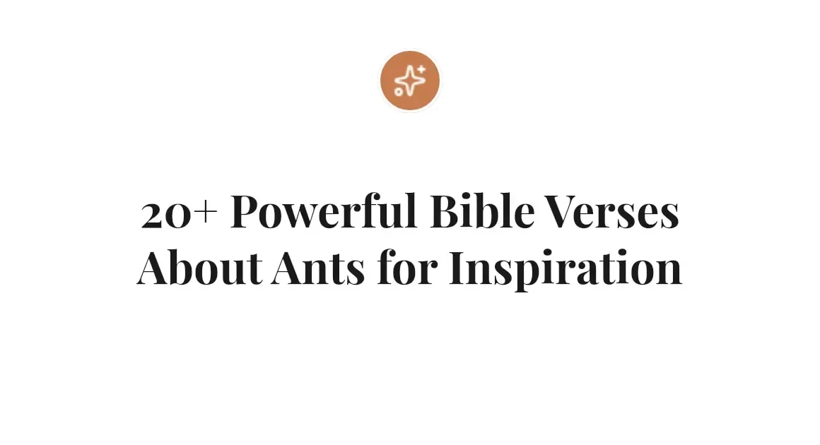 20+ Powerful Bible Verses About Ants for Inspiration