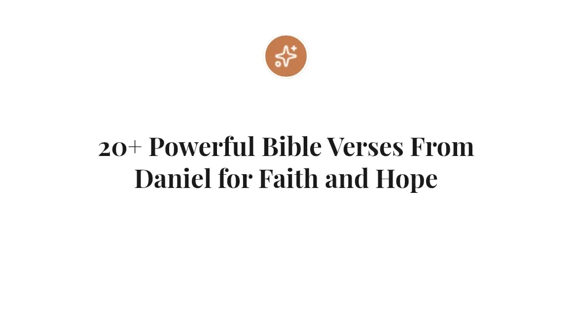 20+ Powerful Bible Verses From Daniel for Faith and Hope