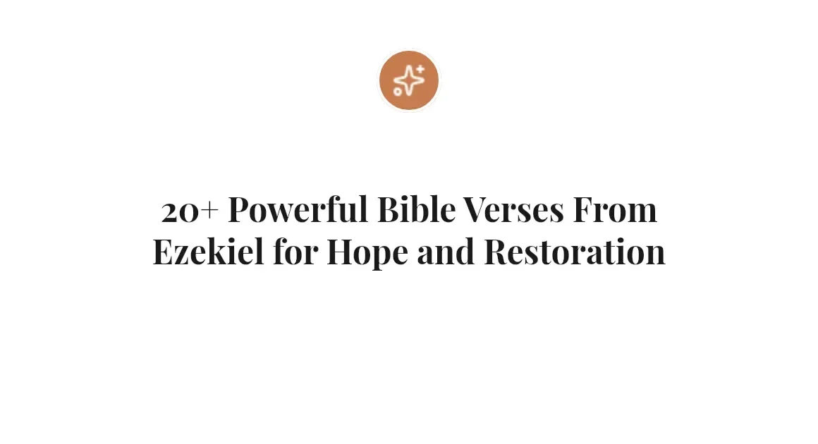 20+ Powerful Bible Verses From Ezekiel for Hope and Restoration