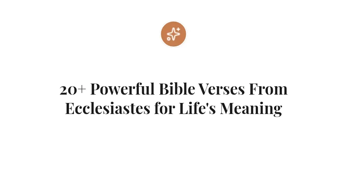 20+ Powerful Bible Verses From Ecclesiastes for Life's Meaning