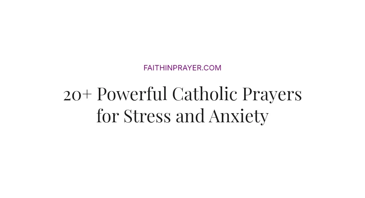 20+ Powerful Catholic Prayers for Stress and Anxiety