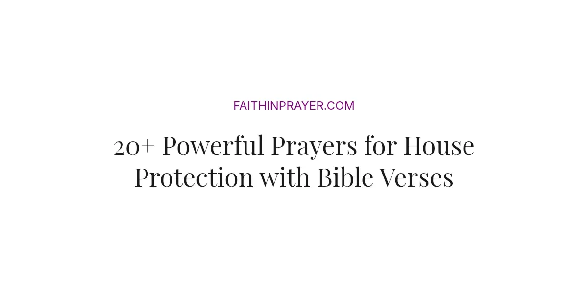 20+ Powerful Prayers for House Protection with Bible Verses (2026)