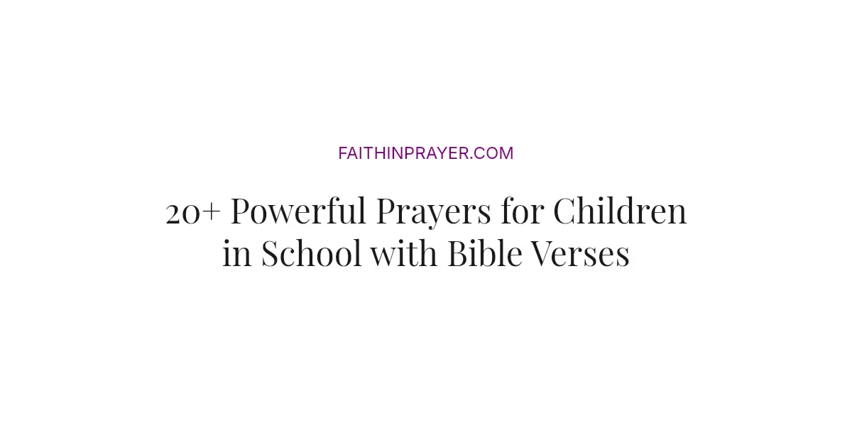20+ Powerful Prayers for Children in School with Bible Verses (2026)