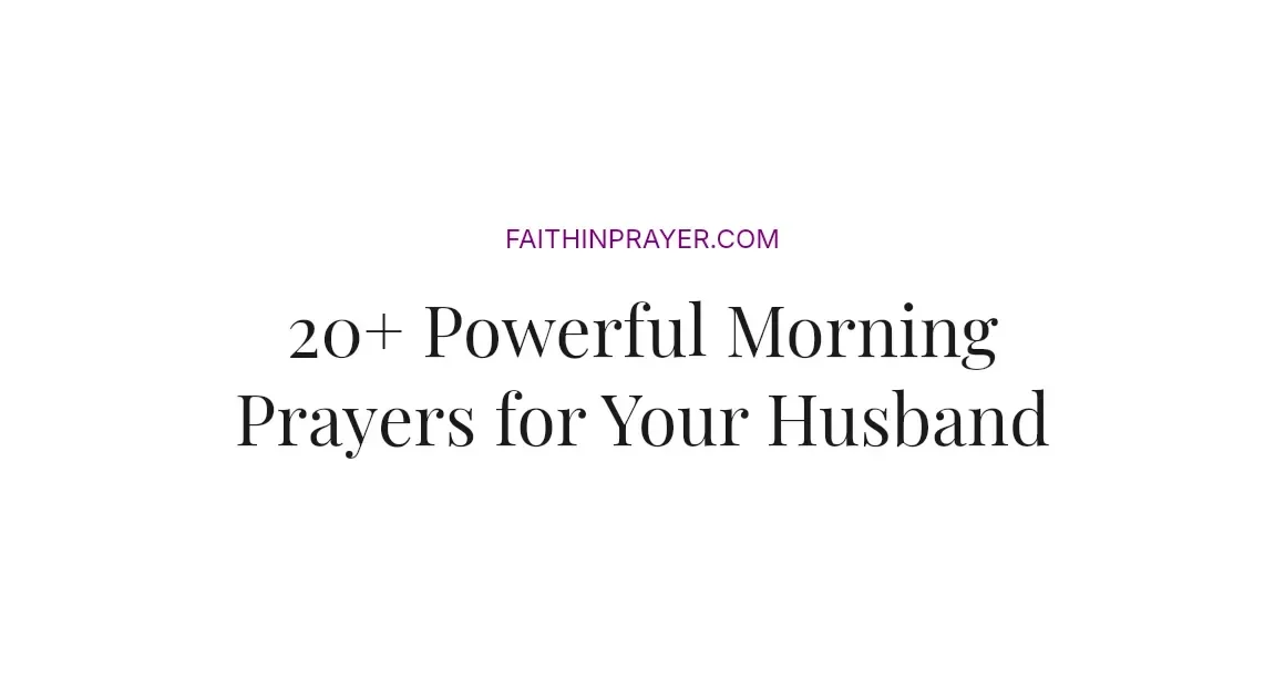 20+ Powerful Morning Prayers for Your Husband