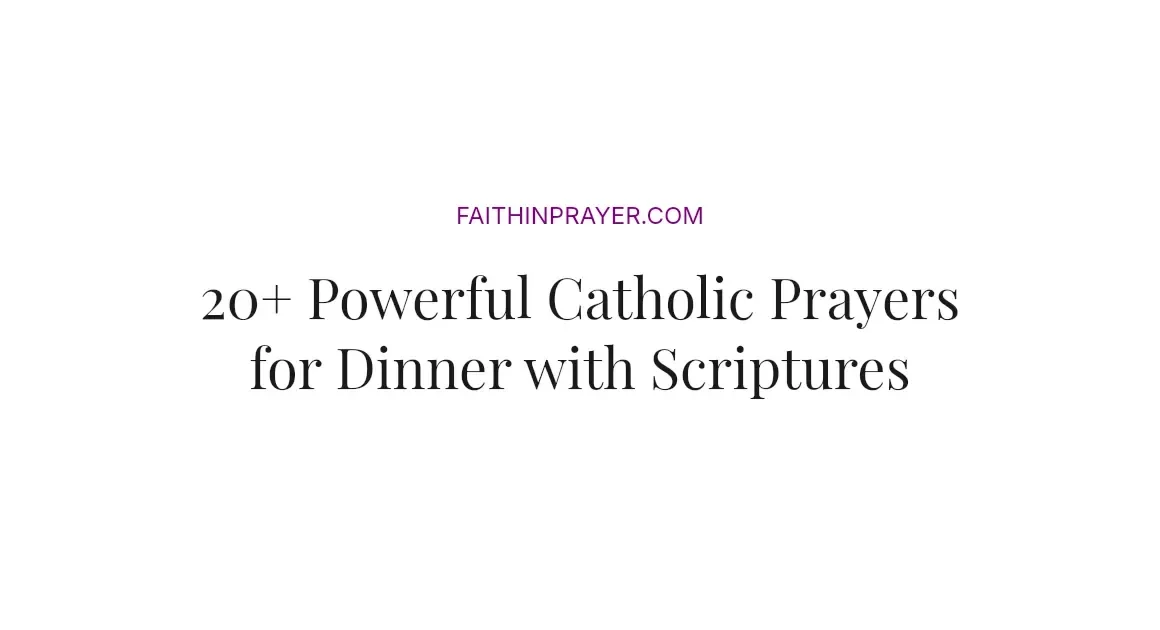 20+ Powerful Catholic Prayers for Dinner with Scriptures