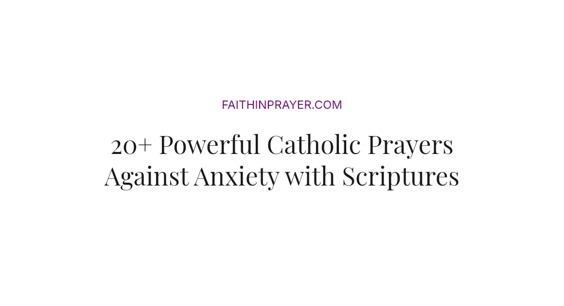20+ Powerful Catholic Prayers Against Anxiety with Scriptures