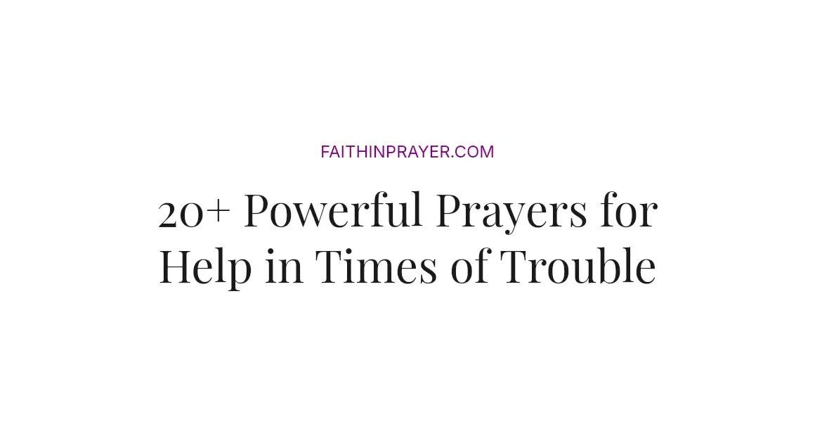 20+ Powerful Prayers for Help in Times of Trouble