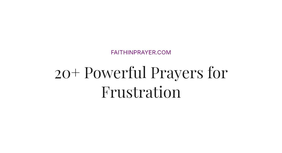 20+ Powerful Prayers for Frustration